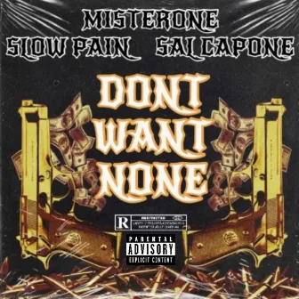 Dont Want None by Sal Capone