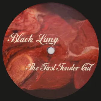 The First Tender Cut by Black Lung