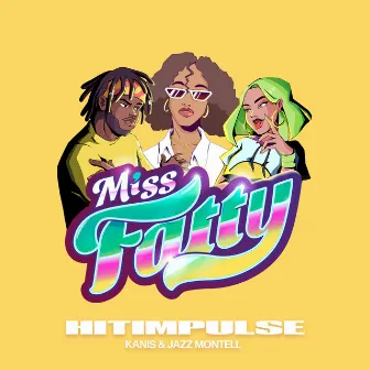 Miss Fatty Fatty (feat. KANIS & Jazz Montell) by Hitimpulse