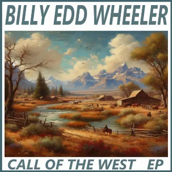 Call of the West by Billy Edd Wheeler