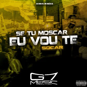 Se Tu Moscar Eu Vou Te Socar by DJ CVB 011