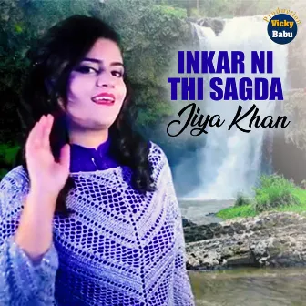 Inkar Ni Thi Sagda by Jiya Khan