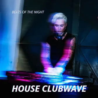 House Clubwave: Beats of the Night by Electronic House Beats