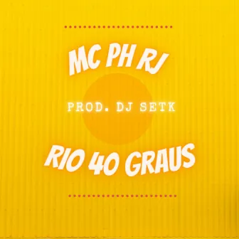 Rio 40 Graus by MC PH RJ