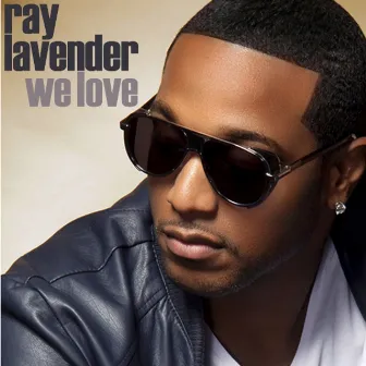 We Love EP by Ray Lavender