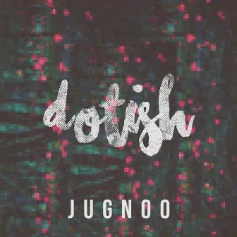 Jugnoo by Dotish