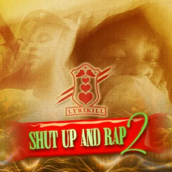 Shut Up & Rap 2 by Lyrikill