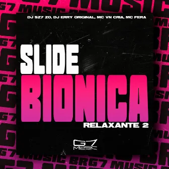 Slide Biônica Relaxante 2 by DJ ERRY ORIGINAL‬