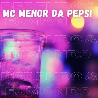 Bebendo & Fumando by MC MENOR PS