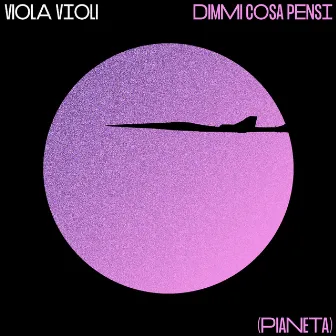 Dimmi cosa pensi (Pianeta) by Viola Violi