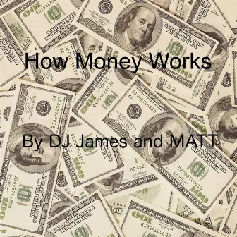 How Money Works (feat. Matt) by DJ James