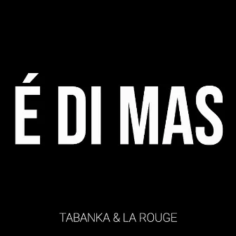 É Di Mas by Tabanka