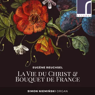 Eugène Reuchsel: La Vie du Christ & Bouquet de France by Eugène Reuchsel