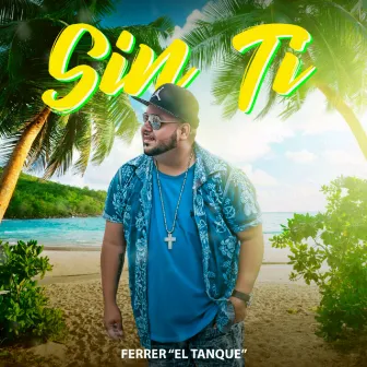 Sin Ti by Ferrer El Tanque