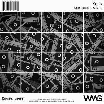 Rewind Series: ReepR - Bad Gurls Mixes by Reepr