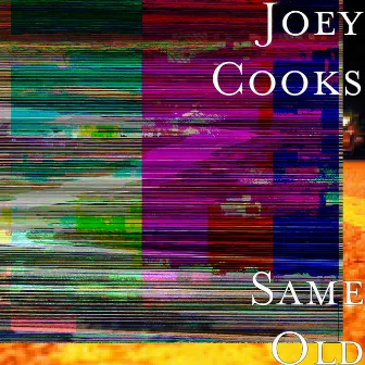 Same Old by Joey Cooks