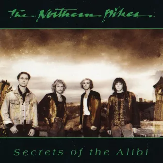 Secrets of The Alibi by The Northern Pikes