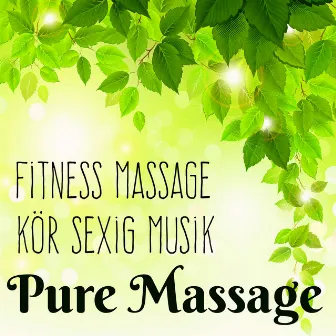 Pure Massage - Fitness Massage Kör Sexig Musik med Lounge Chillout Ljud by Sexy Songs All Stars