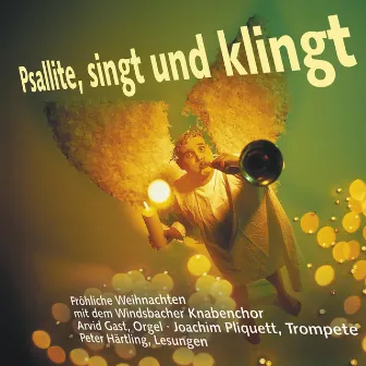 Windsbacher Knabenchor: Psallite, singt und klingt (German Christmas for Choir, Trumpet and Organ) by Joachim Pliquett