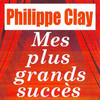 Mes Plus Grands Succès by Philippe Clay