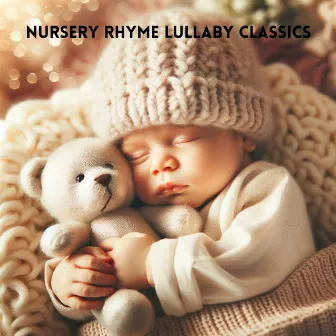 Nursery Rhyme Lullaby Classics - Gentle Songs for Infant Sleep, Relaxing Bedtime Melodies, Baby's Dreamland by Baby White Noise!