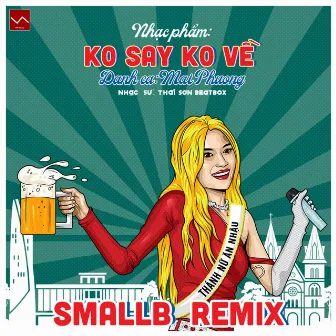 Ko Say Ko Về (SmallB Remix) by Thái Sơn Beatbox