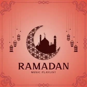 Ramadan Music Playlist: Instrumental Music Mix by Relaxation Meditation Songs Divine