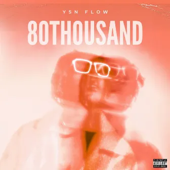 80THOUSAND by YSN Flow