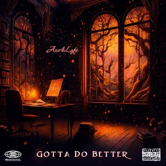 Gotta Do Better by Azo4Lyfe