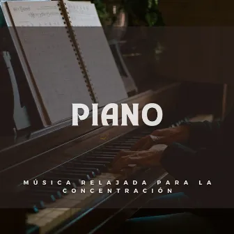 Piano: Música Relajada Para La Concentración by Ayuda de concentración