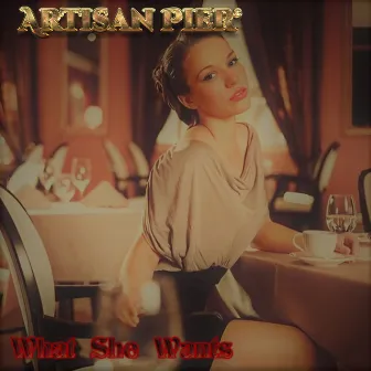 What She Wants by Artisan Pier