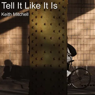 Tell It Like It Is by Keith Mitchell