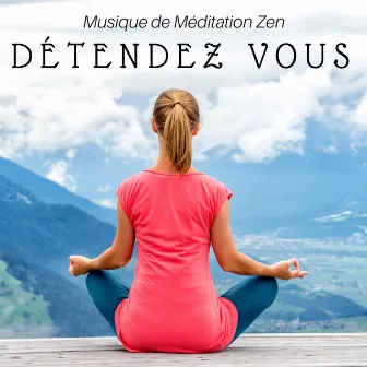 Détendez vous: Musique de Méditation Zen, Thérapie pour le Spa, Bien être, Anti stress, Relaxation, Sérénité, Cours de Yoga, Sons de la Nature by Unknown Artist