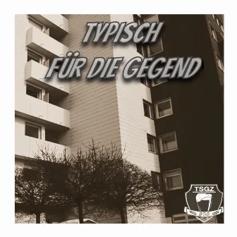 TYPISCH FÜR DIE GEGEND by TSGZ