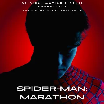 Spider-Man: Marathon (Original Motion Picture Soundtrack) by Ewan Smith