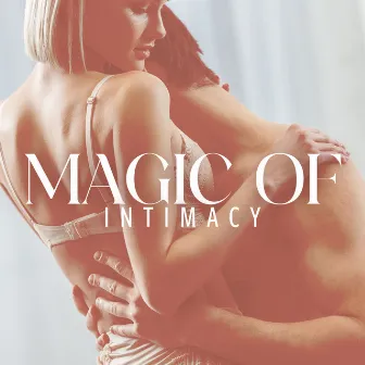 Magic of Intimacy: Music for Building Deep Connection & Sensual Energy Awakening by Sanctuary of Silence