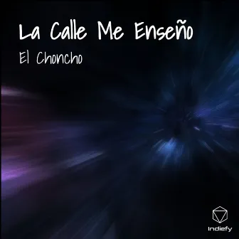 La Calle Me Enseño by Choncho