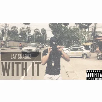 With it by Jay Snaggz