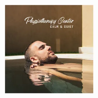 Physiotherapy Center - Calm & Quiet: Deep Relaxation While Massage, Individual Approach to Everyone, Ambience Music to Reduce Stress & Pain by Physio Relaxing Melodies