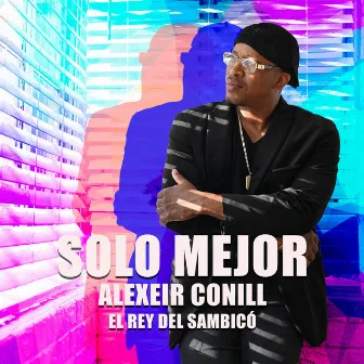 Solo Mejor by Alexeir Conill