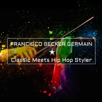 Classic Meets Hip Hop Styler by Francisco Becker Germain