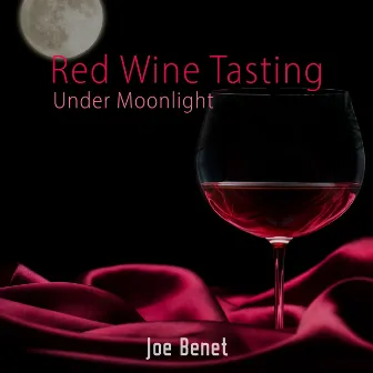 Red Wine Tasting Under Moonlight by Joe Benet