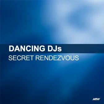 Secret Rendezvous by Dancing DJs