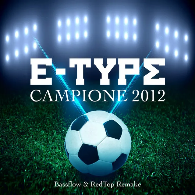 Campione 2012 - Radio Edit (Bassflow & RedTop Remake)