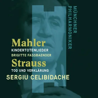 Mahler: Kindertotenlieder - Strauss, Richard: Tod und Verklärung by Sergiu Celibidache