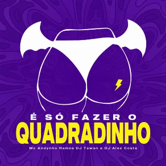 E Só Fazer o Quadradinho by DJ Alex Costa