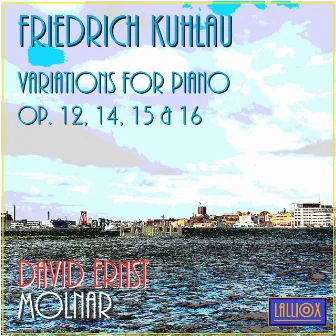 Kuhlau: Variations for Piano Op. 12, 14, 15 & 16 by Friedrich Kuhlau