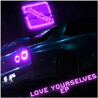 Love Yourselves by Loveless