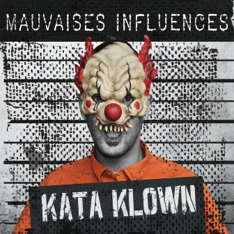 Mauvaises Influences by Kata Klown