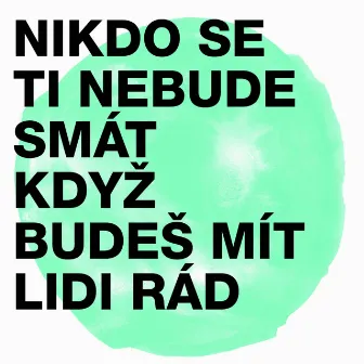 Nikdo se ti nebude smát, když budeš mít lidi rád by MIDI Lidi